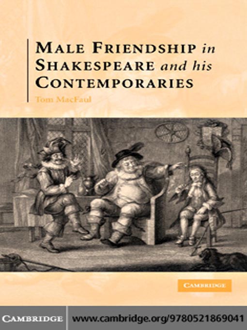 Title details for Male Friendship in Shakespeare and his Contemporaries by Thomas MacFaul - Available